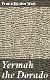 Yermah the Dorado (eBook, ePUB) Yermah the Dorado (eBook, ePUB)