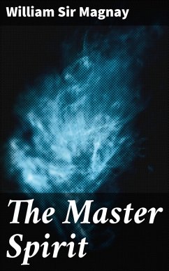 The Master Spirit (eBook, ePUB) - Magnay, William