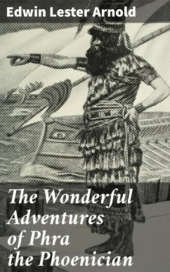 The Wonderful Adventures of Phra the Phoenician (eBook, ePUB) - Arnold, Edwin Lester