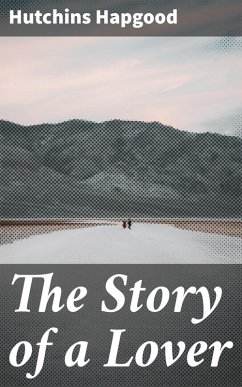 The Story of a Lover (eBook, ePUB) - Hapgood, Hutchins