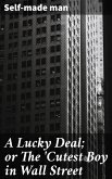 A Lucky Deal; or The 'Cutest Boy in Wall Street (eBook, ePUB)