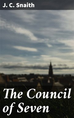 The Council of Seven (eBook, ePUB) - Snaith, J. C.