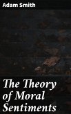 The Theory of Moral Sentiments (eBook, ePUB)