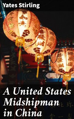 A United States Midshipman in China (eBook, ePUB) - Stirling, Yates
