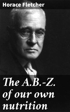 The A.B.-Z. of our own nutrition (eBook, ePUB) - Fletcher, Horace