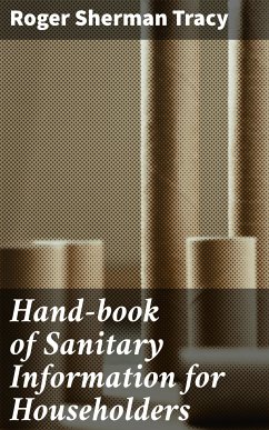 Hand-book of Sanitary Information for Householders (eBook, ePUB) - Tracy, Roger Sherman