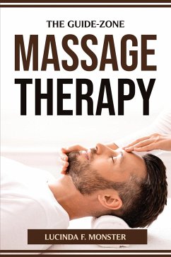 THE GUIDE-ZONE MASSAGE THERAPY - Lucinda F. Monster