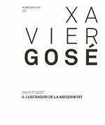 Xavier Gosé : il·lustrador de la modernitat - Fondevila, Mariàngels; Gosé, Xavier; Navarro Guitart, Jesús