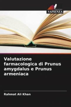 Valutazione farmacologica di Prunus amygdalus e Prunus armeniaca - Khan, Rahmat Ali