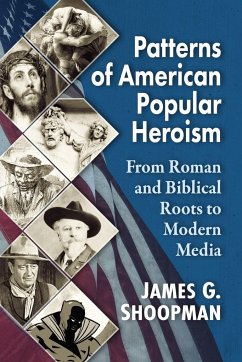 Patterns of American Popular Heroism - Shoopman, James G.