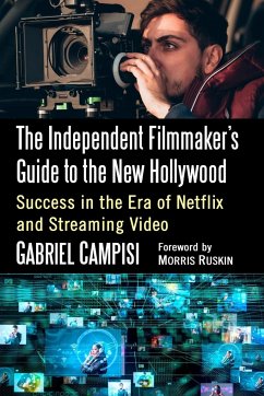 The Independent Filmmaker's Guide to the New Hollywood - Campisi, Gabriel