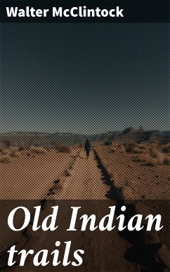 Old Indian trails (eBook, ePUB) - McClintock, Walter