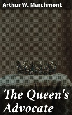 The Queen's Advocate (eBook, ePUB) - Marchmont, Arthur W.