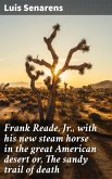 Frank Reade, Jr., with his new steam horse in the great American desert or, The sandy trail of death (eBook, ePUB)