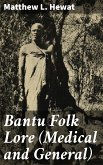 Bantu Folk Lore (Medical and General) (eBook, ePUB)