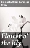 Flower o' the lily (eBook, ePUB)