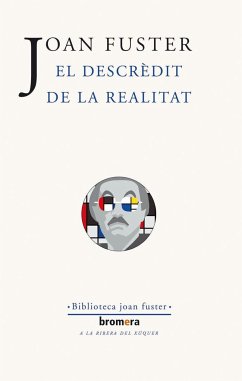 El descrèdit de la realitat - Fuster, Joan; Fuster i Ortells, Joan