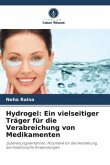 Hydrogel: Ein vielseitiger Träger für die Verabreichung von Medikamenten