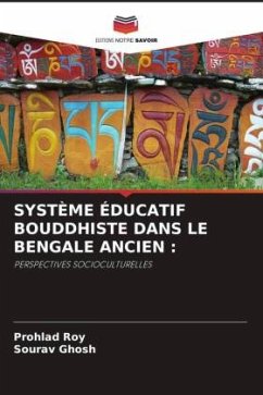 SYSTÈME ÉDUCATIF BOUDDHISTE DANS LE BENGALE ANCIEN : - Roy, Prohlad;Ghosh, Sourav