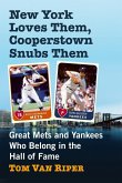 New York Loves Them, Cooperstown Snubs Them