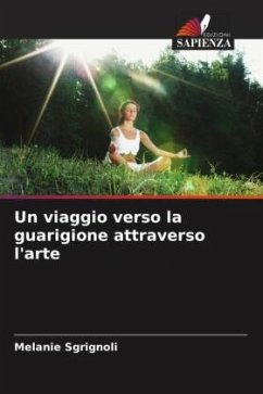 Un viaggio verso la guarigione attraverso l'arte - Sgrignoli, Melanie