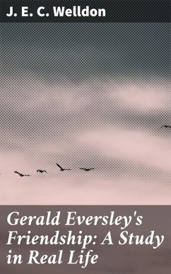Gerald Eversley's Friendship: A Study in Real Life (eBook, ePUB) - Welldon, J. E. C.