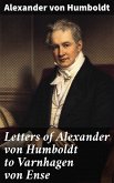 Letters of Alexander von Humboldt to Varnhagen von Ense (eBook, ePUB)