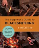 The Beginner's Guide to Blacksmithing (eBook, ePUB)