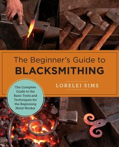 The Beginner's Guide to Blacksmithing (eBook, ePUB) - Sims, Lorelei