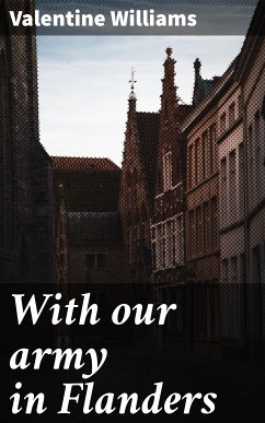 With our army in Flanders (eBook, ePUB) - Williams, Valentine