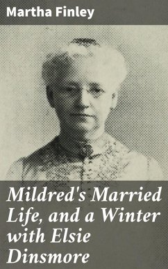 Mildred's Married Life, and a Winter with Elsie Dinsmore (eBook, ePUB) - Finley, Martha