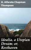 Idealia, a Utopian Dream; or, Resthaven (eBook, ePUB)