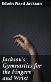 Jackson's Gymnastics for the Fingers and Wrist (eBook, ePUB)