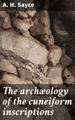 The archæology of the cuneiform inscriptions (eBook, ePUB) - Sayce, A. H.