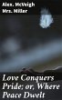 Love Conquers Pride; or, Where Peace... - Bild 1