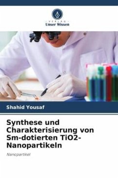 Synthese und Charakterisierung von Sm-dotierten TiO2-Nanopartikeln - Yousaf, Shahid