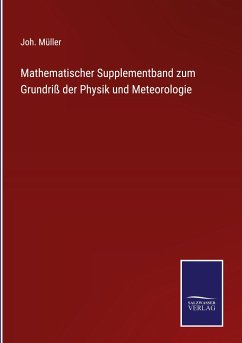 Mathematischer Supplementband zum Grundriß der Physik und Meteorologie - Müller, Joh.