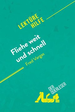 Fliehe weit und schnell von Fred Vargas (Lektürehilfe) - Isabelle Consiglio; Delphine Le Bras