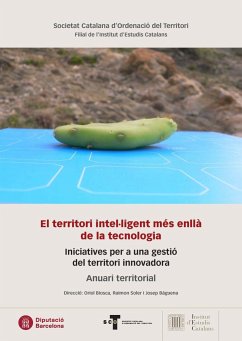 El territori intel·ligent més enllà de la tecnologia : iniciatives per a una gestió del territori innovadora : anuari territorial - Institut D'Estudis Catalans