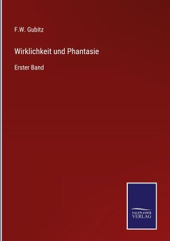 Wirklichkeit und Phantasie - Gubitz, F. W.