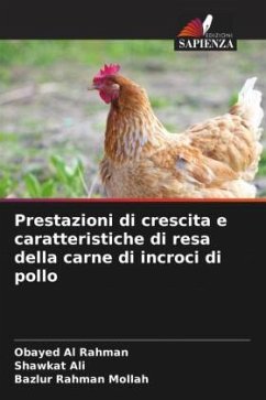 Prestazioni di crescita e caratteristiche di resa della carne di incroci di pollo - Rahman, Obayed Al;Ali, Shawkat;Mollah, Bazlur Rahman