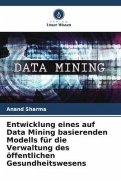 Entwicklung eines auf Data Mining basierenden Modells für die Verwaltung des öffentlichen Gesundheitswesens - Sharma, Anand