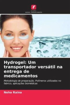 Hydrogel: Um transportador versátil na entrega de medicamentos - Raina, Neha