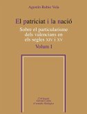 El patriciat i la nació. Sobre el particularisme dels valencians en els segles XIV i XV, Vol. 1