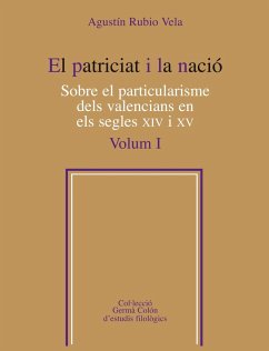 El patriciat i la nació. Sobre el particularisme dels valencians en els segles XIV i XV, Vol. 1 - Rubio Vela, Agustín