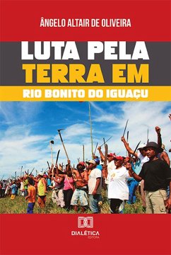 Luta pela terra em Rio Bonito do Iguaçu (eBook, ePUB) - Oliveira, Ângelo Altair