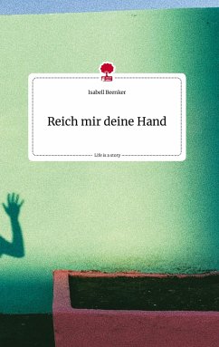 Reich mir deine Hand. Life is a Story - story.one - Beenker, Isabell