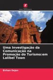 Uma Investigação da Comunicação na Promoção do Turismo:em Lalibel Town