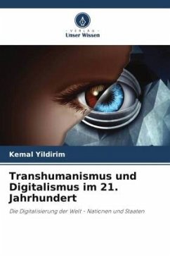 Transhumanismus und Digitalismus im 21. Jahrhundert - Yildirim, Kemal