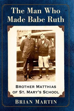 The Man Who Made Babe Ruth - Martin, Brian